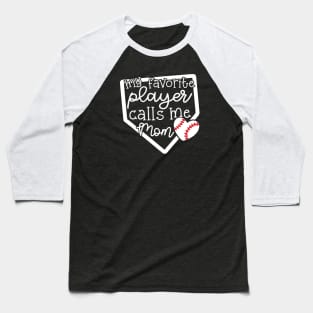 My Favorite Player Calls Me Mom Baseball Cute Funny Baseball T-Shirt